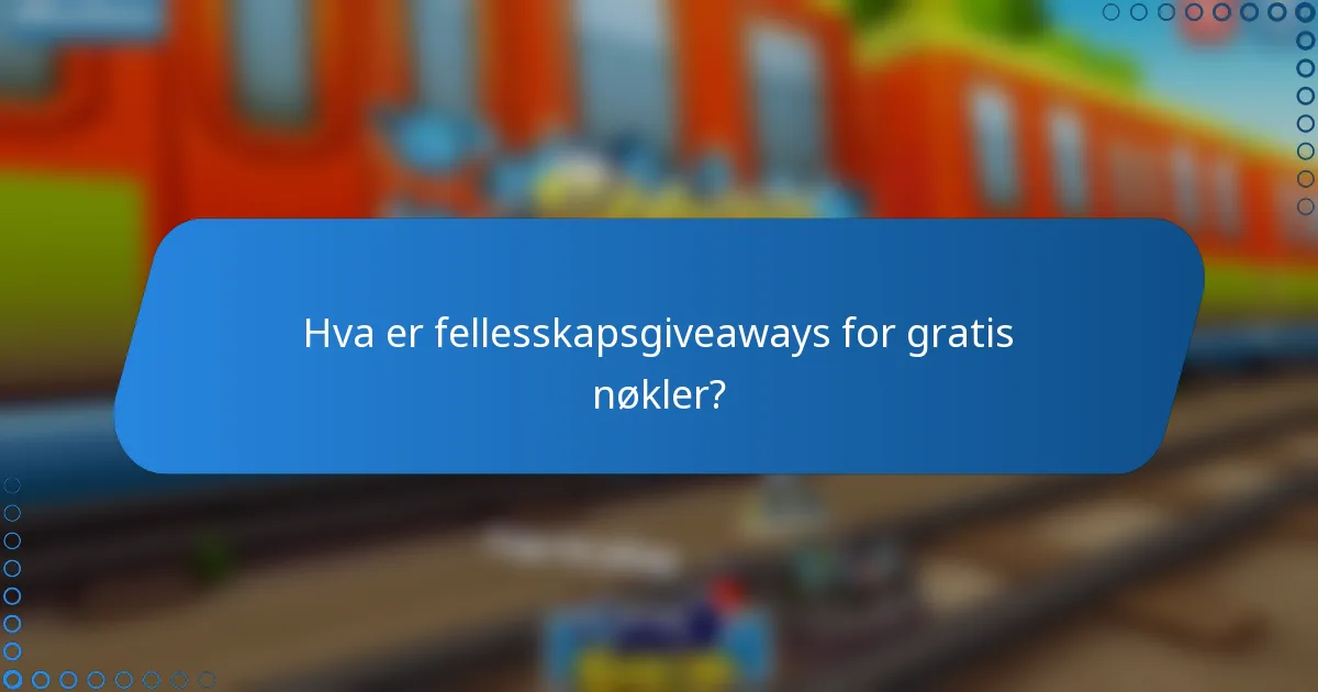 Hva er fellesskapsgiveaways for gratis nøkler?