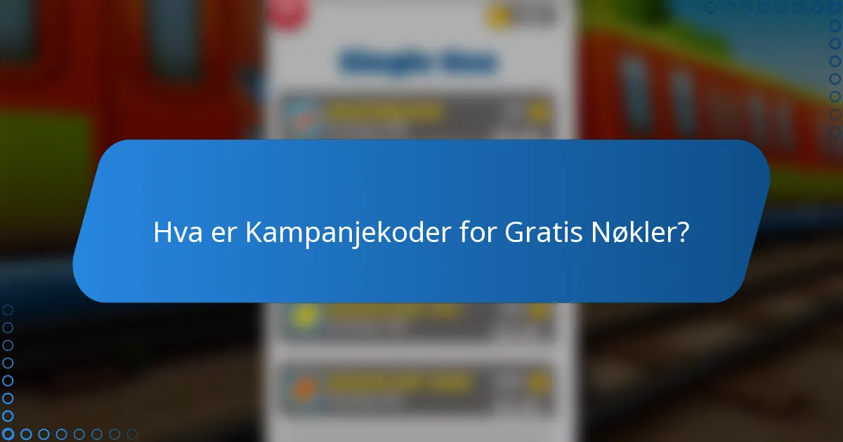 Hva er Kampanjekoder for Gratis Nøkler?