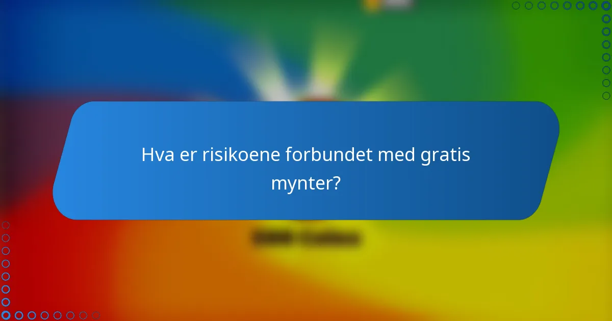 Hva er risikoene forbundet med gratis mynter?