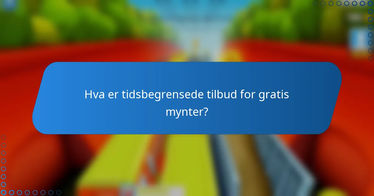 Hva er tidsbegrensede tilbud for gratis mynter?