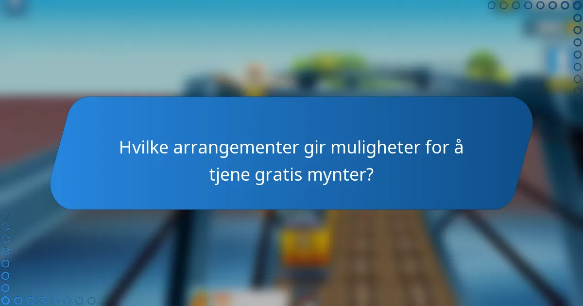 Hvilke arrangementer gir muligheter for å tjene gratis mynter?