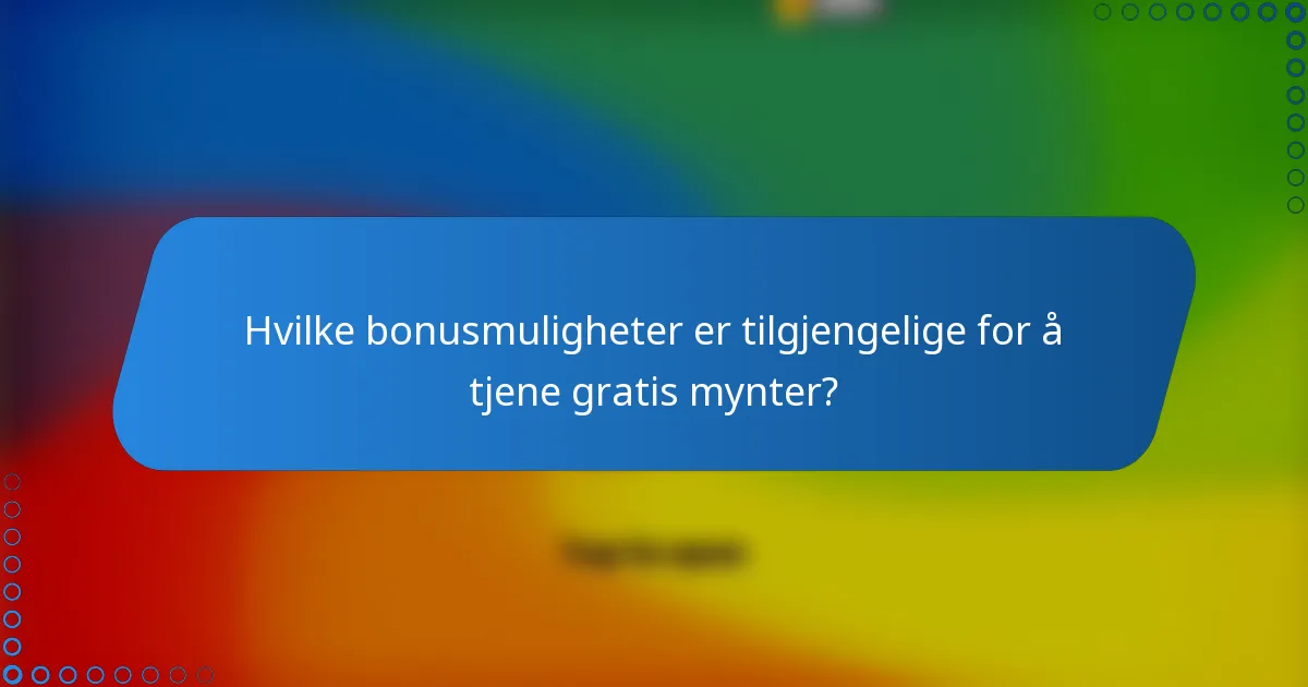 Hvilke bonusmuligheter er tilgjengelige for å tjene gratis mynter?