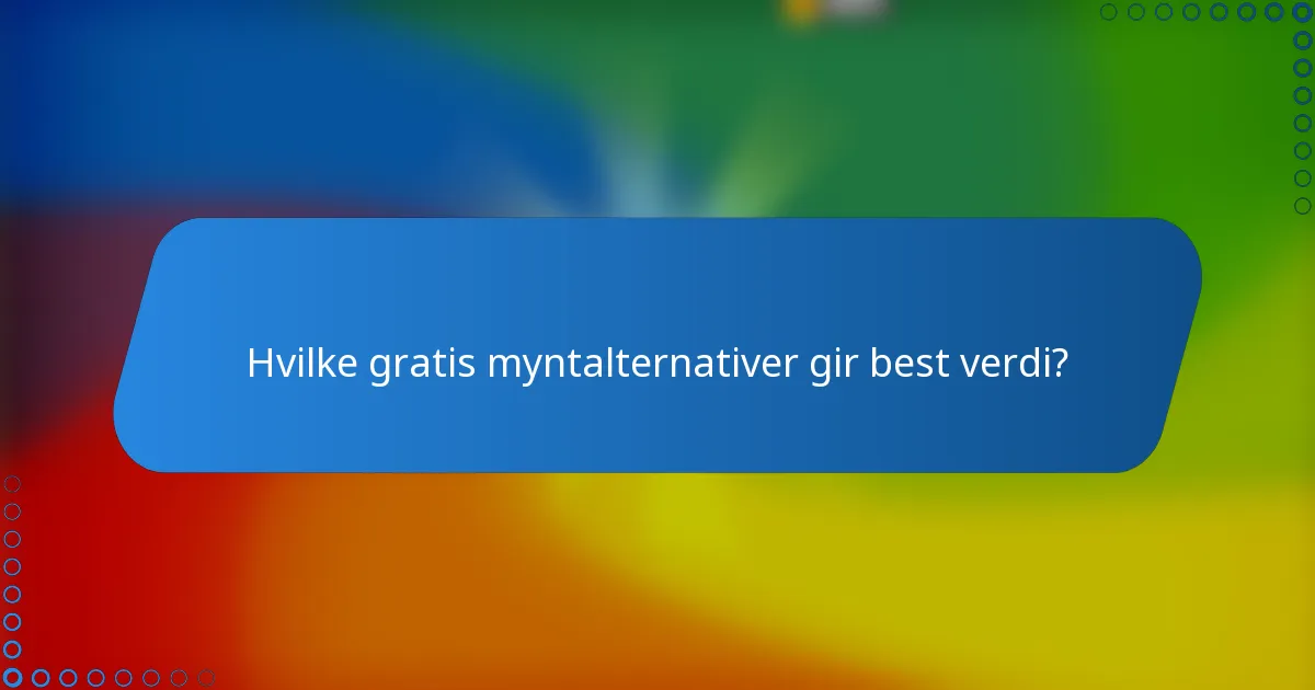 Hvilke gratis myntalternativer gir best verdi?