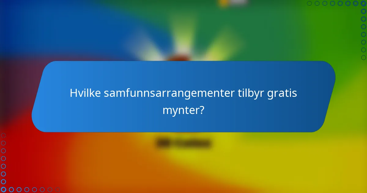Hvilke samfunnsarrangementer tilbyr gratis mynter?