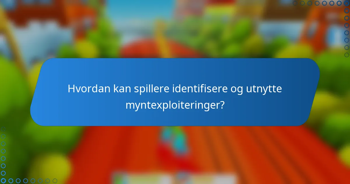 Hvordan kan spillere identifisere og utnytte myntexploiteringer?