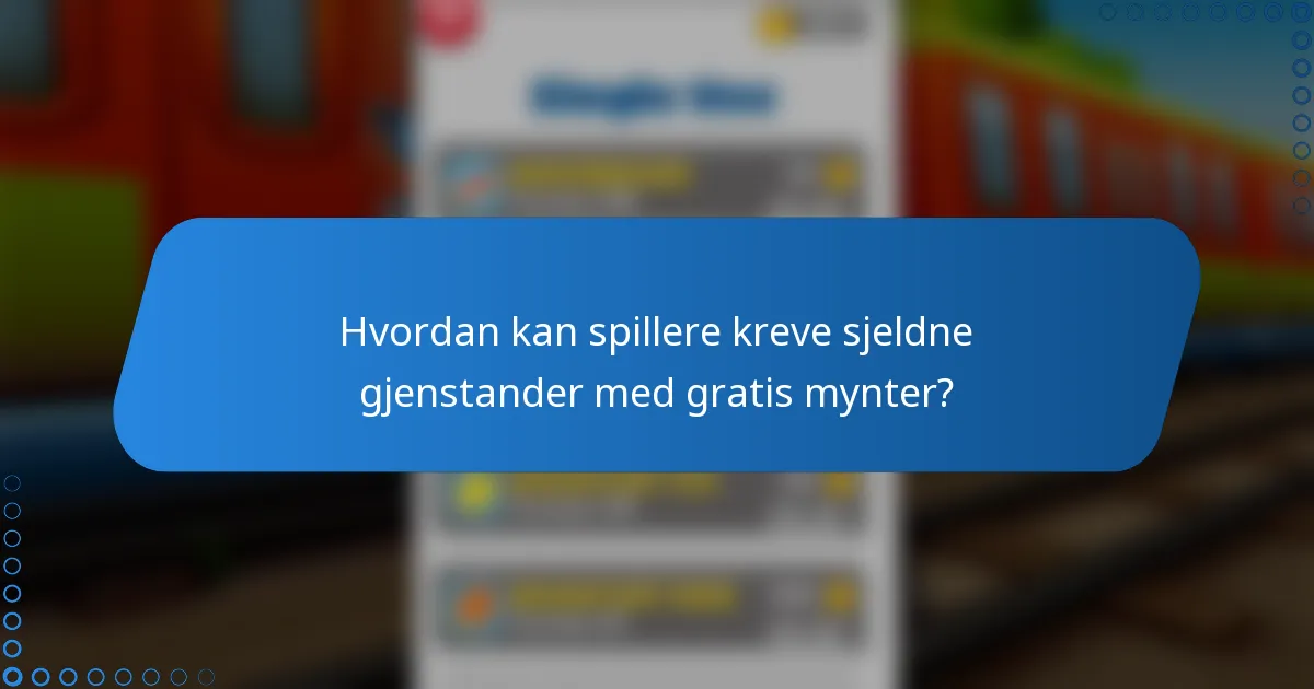 Hvordan kan spillere kreve sjeldne gjenstander med gratis mynter?