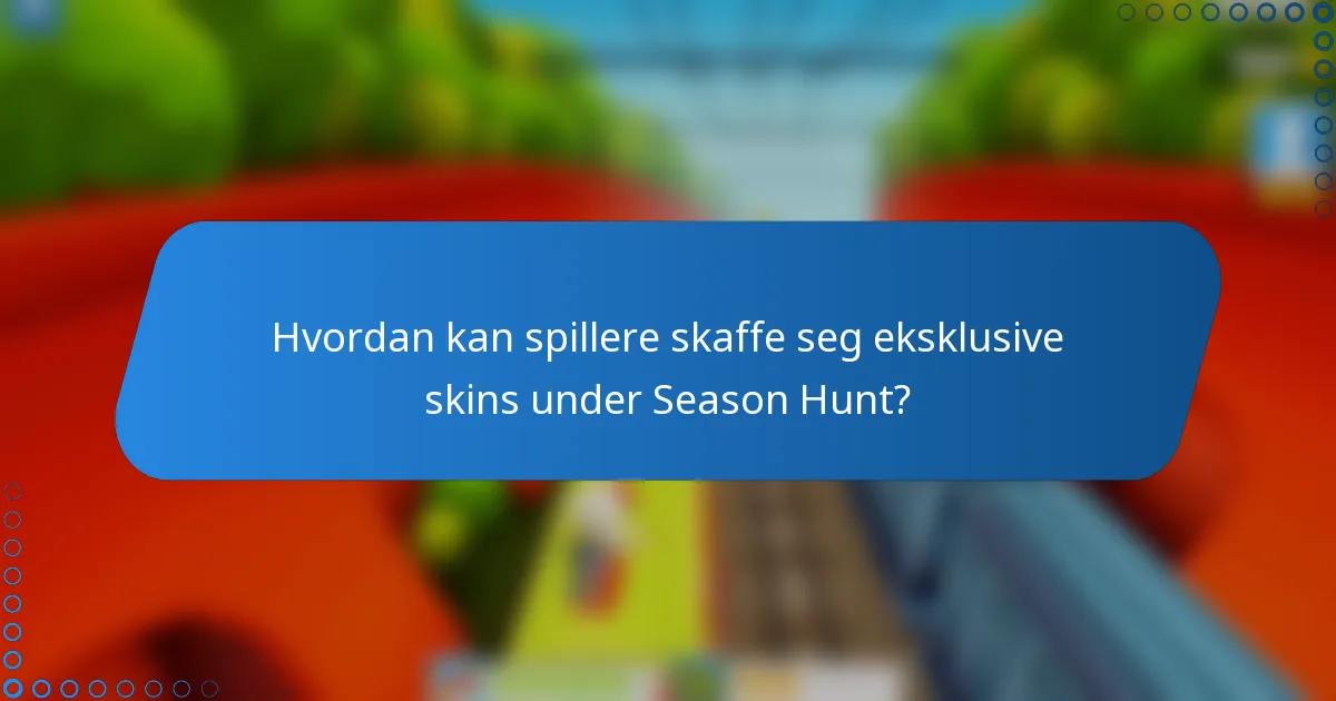 Hvordan kan spillere skaffe seg eksklusive skins under Season Hunt?