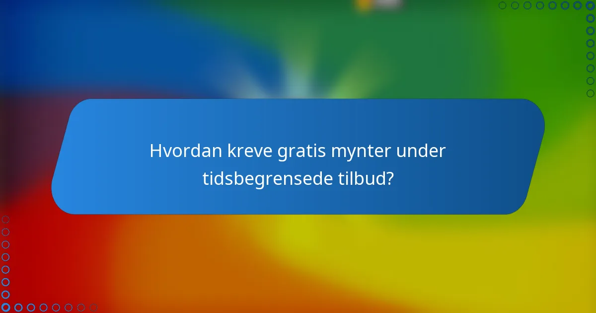 Hvordan kreve gratis mynter under tidsbegrensede tilbud?
