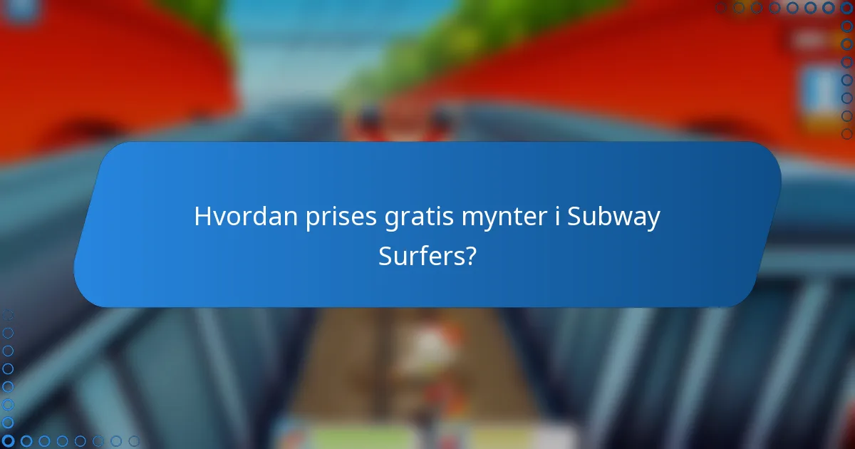 Hvordan prises gratis mynter i Subway Surfers?