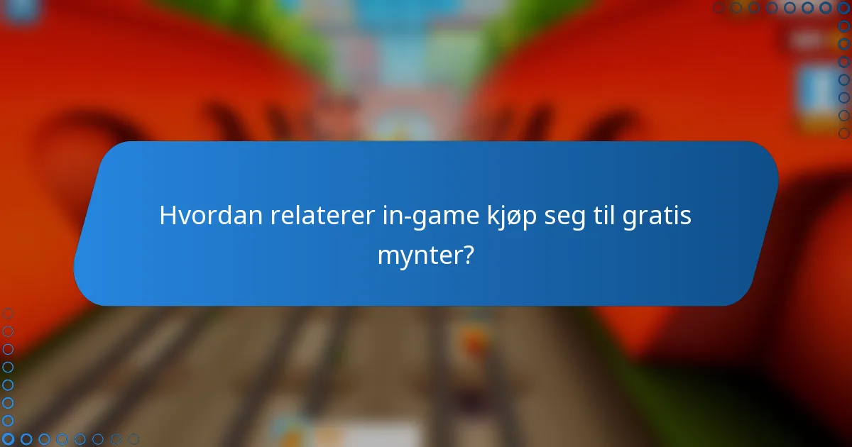 Hvordan relaterer in-game kjøp seg til gratis mynter?
