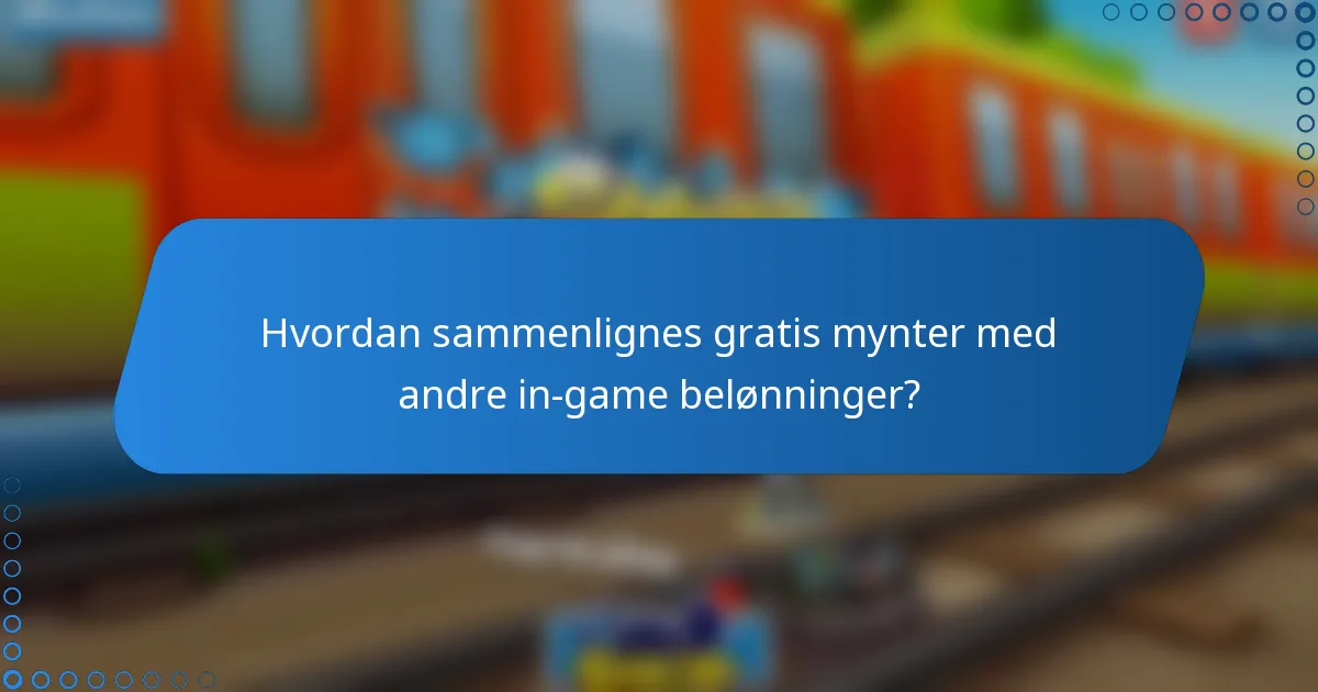 Hvordan sammenlignes gratis mynter med andre in-game belønninger?