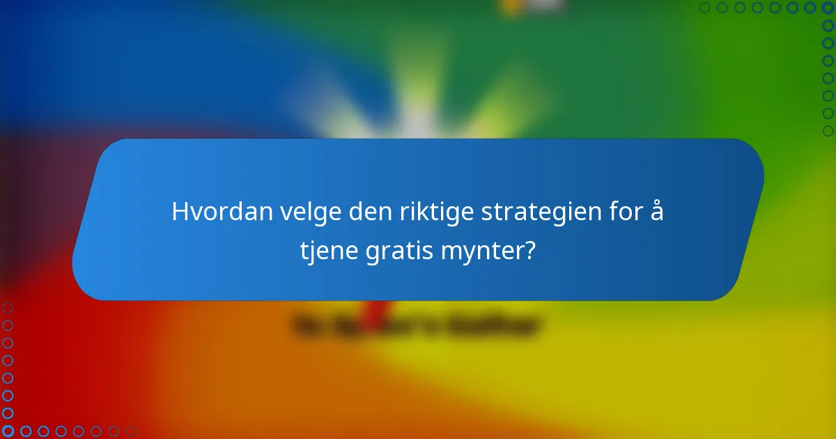 Hvordan velge den riktige strategien for å tjene gratis mynter?